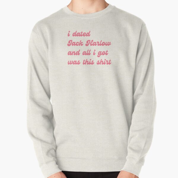 i dated jack harlow- shirt Pullover Sweatshirt RB1509 product Offical jack harlow Merch