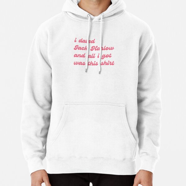 i dated jack harlow- shirt Pullover Hoodie RB1509 product Offical jack harlow Merch